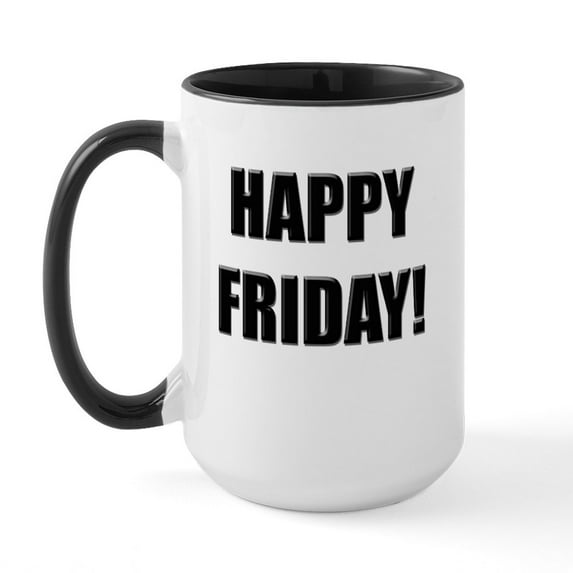 CafePress - Happy Friday! Large Mug - 15 oz Ceramic Large White Novelty Mug