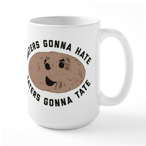 CafePress - Haters Gonna Hate Taters - 15 oz Ceramic Large White Novelty Mug