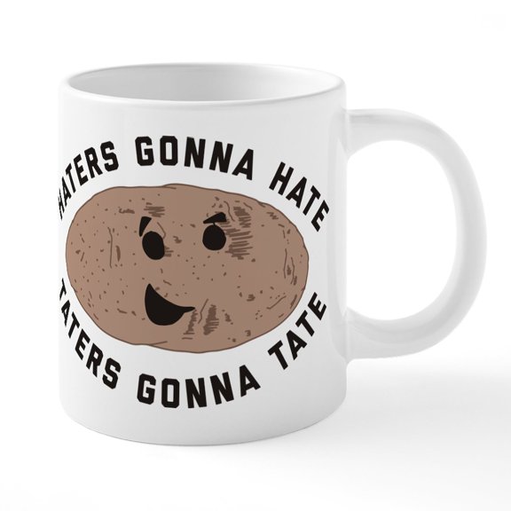 CafePress - Haters Gonna Hate Taters Go - 20 Oz White Ceramic Mega Mug