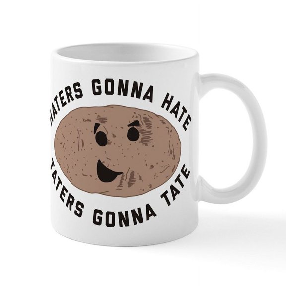 CafePress - Haters Gonna Hate Taters Gonna T - 11 oz Ceramic Mug - Novelty Coffee Tea Cup