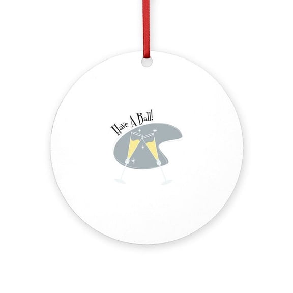 CafePress - Have A Ball! -  Round Wood Ornament 4"