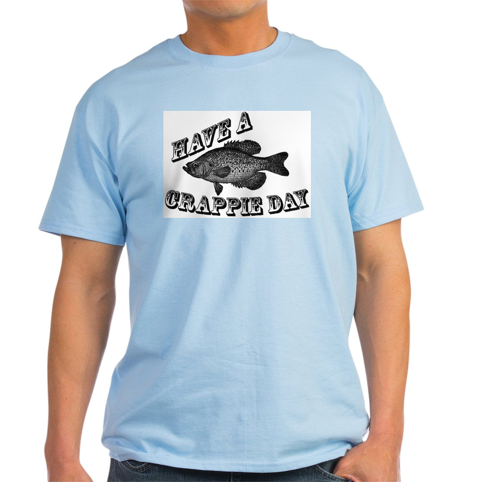 CafePress - Have A Crappie Day Ash Grey T Shirt - Light T-Shirt