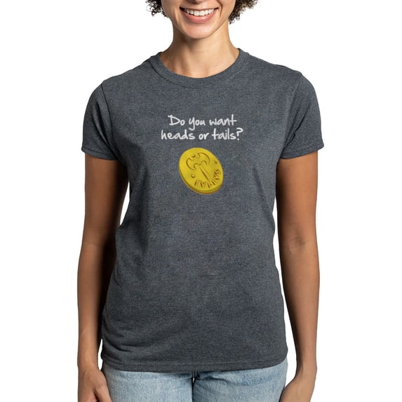 CafePress - Heads Or Tails? T Shirt - Women's Traditional Fit Dark T-Shirt