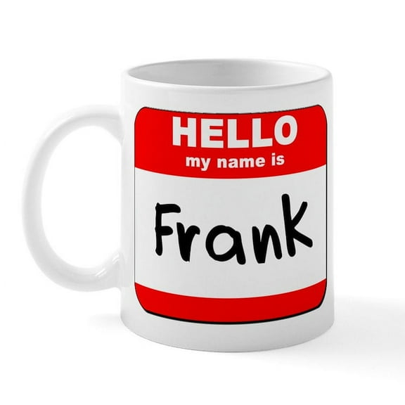 CafePress - Hello My Name Is Frank Mug - 11 oz Ceramic Mug - Novelty Coffee Tea Cup