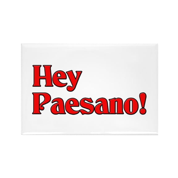 CafePress - Hey Paesano! - Rectangle Magnet, 2"x3" Refrigerator Magnet