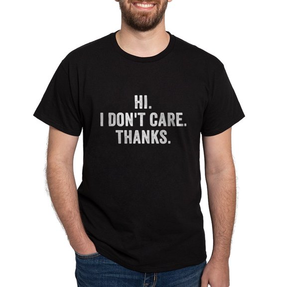 CafePress - Hi. I Don't Care. Thanks. T Shirt - Men's Classic Graphic Cotton T-Shirt
