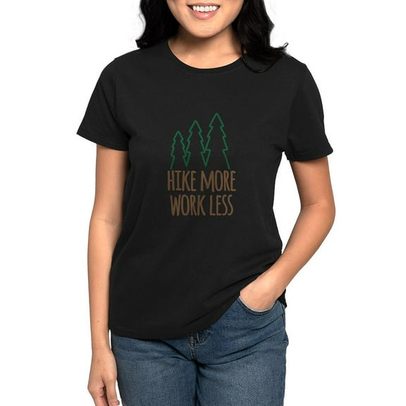 CafePress - Hike More Work Less T Shirt - Women's Traditional Fit Dark T-Shirt