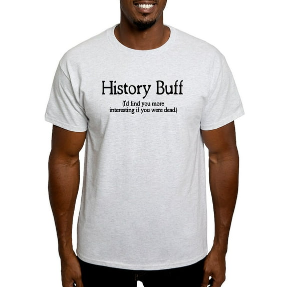 CafePress - History Buff I'd Find You Mor Light T Shirt - Men's Classic Graphic T-Shirt