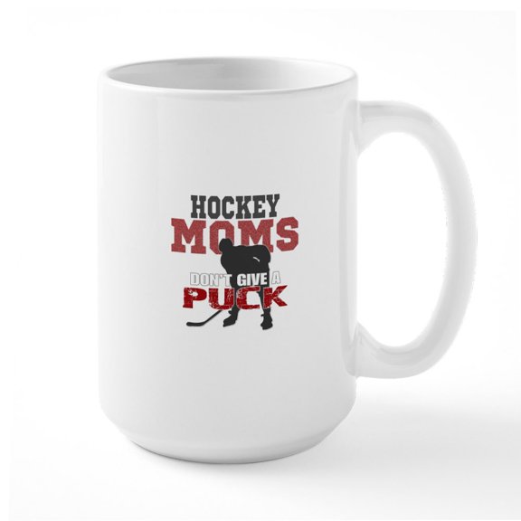 CafePress - Hockey Moms Don't Give A Puck Mugs - 15 oz Ceramic Large White Novelty Mug