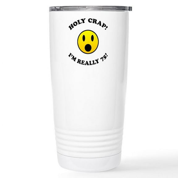 CafePress - Holy Crap 75Th Birthday Stainless Steel Travel Mug - Insulated Stainless Steel Travel Tumbler 20 oz.