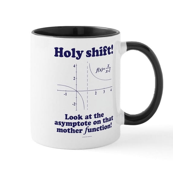 CafePress - Holy Shift! Look At The Asymptote Mother Func Mugs - 11 oz Ceramic Mug - Novelty Coffee Tea Cup