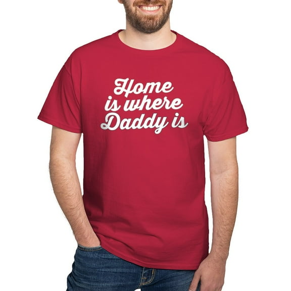 CafePress - Home Is Where Daddy Is Dark T Shirt - Men's Classic Graphic Cotton T-Shirt
