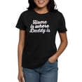 thumbnail image 1 of CafePress - Home Is Where Daddy Is Women's Dark T Shirt - Women's Traditional Fit Dark T-Shirt, 1 of 4
