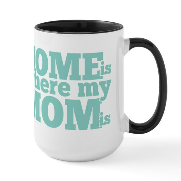 CafePress - Home Is Where My Mom Is Large Mug - 15 oz Ceramic Large White Novelty Mug