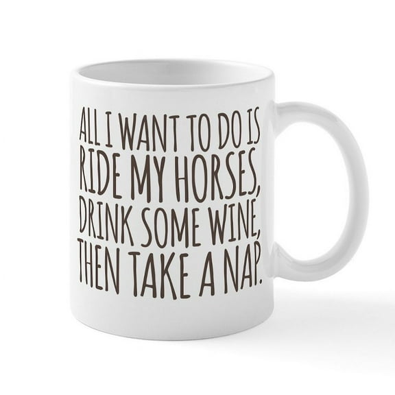 CafePress - Horses, Naps And Wine Mugs - 11 oz Ceramic Mug - Novelty Coffee Tea Cup
