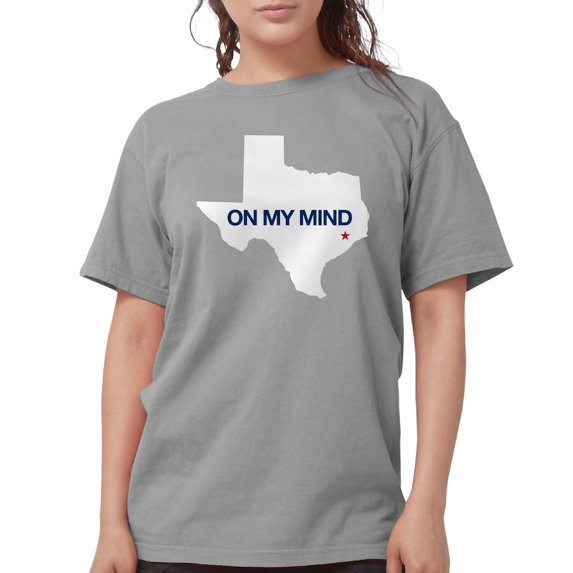 CafePress - Houston, Texas On My Womens Comfort Colors Shirt - Womens Comfort Colors® Shirt