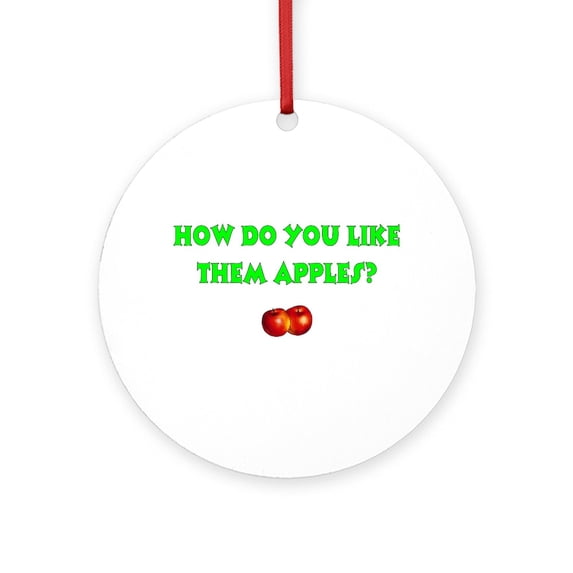 CafePress - How Do You Like Them Apples - Round Wood Ornament 4"