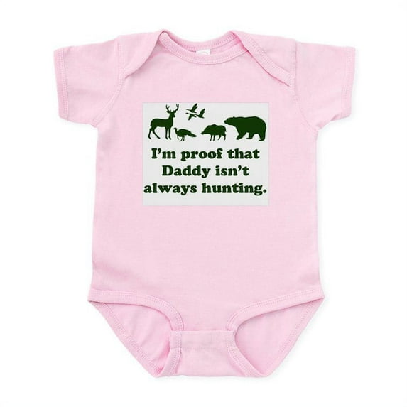 CafePress - Hunting.Alwaysthat Daddy Isn’Ti’M Proof Body Suit - Baby Light Bodysuit, Size Newborn - 24 Months