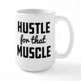 thumbnail image 1 of CafePress - Hustle For That Muscle - 15 oz Ceramic Large White Novelty Mug, 1 of 6