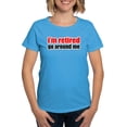 thumbnail image 1 of CafePress - I'M Retired Go Around Me T Shirt - Women's Traditional Fit Dark T-Shirt, 1 of 4