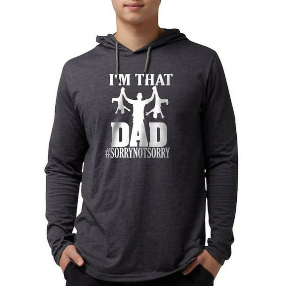 CafePress - I'M That Dad Sorry Not Sor Long Sleeve T Shirt - Mens Hooded Shirt