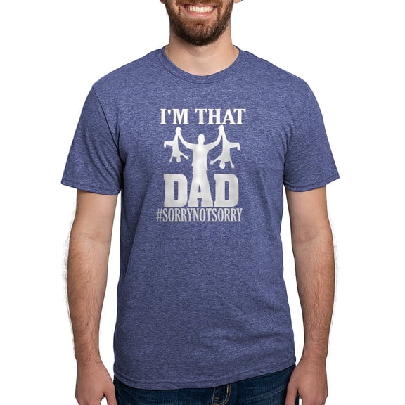 CafePress - I'M That Dad Sorry Not Sorry Fathers D T Shirt - Mens Tri-blend T-Shirt