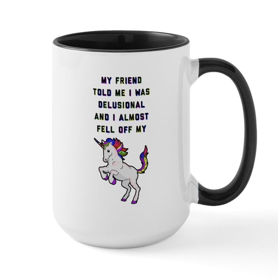 CafePress - I Almost Fell Off My Unic - 15 oz Ceramic Large White Novelty Mug