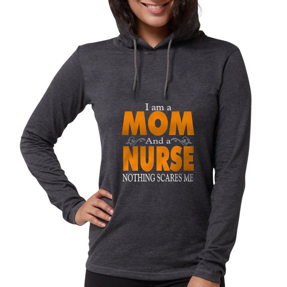 CafePress - I Am A Mom And A Nurse Nothing Scares Me T Shirt W - Womens Hooded Shirt