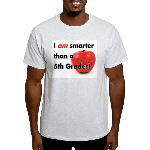 CafePress - I Am Smarter Than A 5Th Grader! Light T Shirt - Men's Classic Graphic T-Shirt