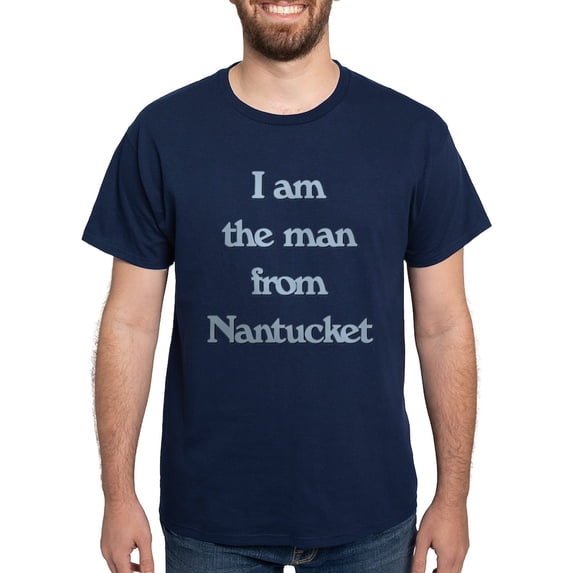 CafePress - I Am The Man From Nantucket Dark T Shirt - Men's Classic Graphic Cotton T-Shirt