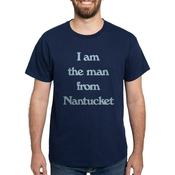 CafePress - I Am The Man From Nantucket Dark T Shirt - Men's Classic Graphic Cotton T-Shirt