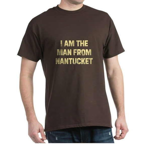 CafePress - I Am The Man From Nantucket Dark T Shirt - 100% Cotton T-Shirt