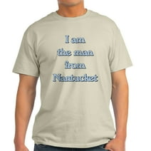 CafePress - I Am The Man From Nantucket Light T Shirt - Light T-Shirt - CP
