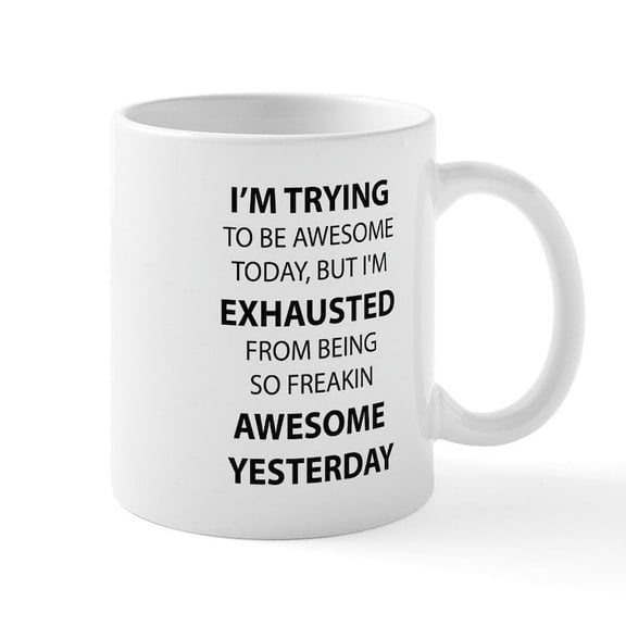 CafePress - I Am Trying To Be Awesome Mugs - 11 oz Ceramic Mug - Novelty Coffee Tea Cup