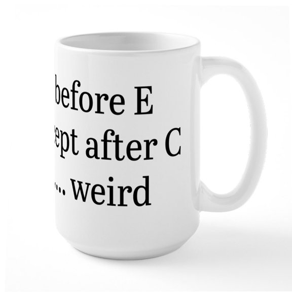 CafePress - I Before E - 15 oz Ceramic Large White Novelty Mug