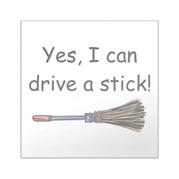 CafePress - I Can Drive A Stick Sticker - Square Sticker 3" x 3"
