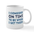 thumbnail image 1 of CafePress - I Consider On Time Mug - 11 oz Ceramic Mug - Novelty Coffee Tea Cup, 1 of 4
