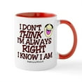 thumbnail image 1 of CafePress - I DON't THINK I'm ALWAYS RIGHT... Mug - 11 oz Ceramic Mug - Novelty Coffee Tea Cup, 1 of 4