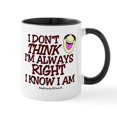 thumbnail image 1 of CafePress - I DON't THINK I'm ALWAYS RIGHT... Mug - 11 oz Ceramic Mug - Novelty Coffee Tea Cup, 1 of 4