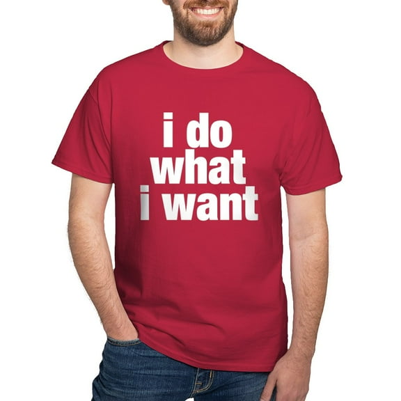 CafePress - I Do What I Want Dark T Shirt - Men's Classic Graphic Cotton T-Shirt