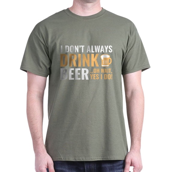 CafePress - I Don't Always Drink Beer Dark T Shirt - Men's Classic Graphic Cotton T-Shirt