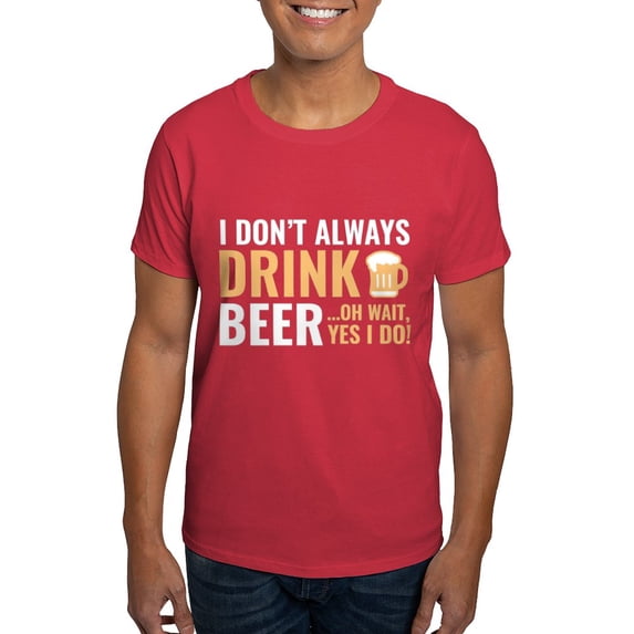 CafePress - I Don't Always Drink Beer Dark T Shirt - Men's Classic Graphic Cotton T-Shirt