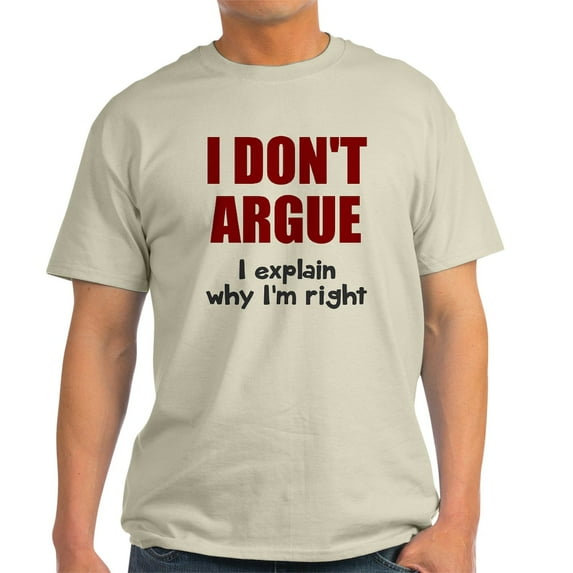 CafePress - I Don't Argue Light T Shirt - Men's Classic Graphic T-Shirt