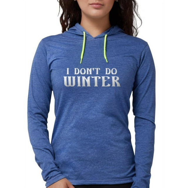 CafePress - I Don't Do Winter Long Sleeve T Shirt - Womens Hooded Shirt