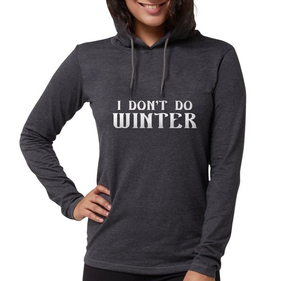 CafePress - I Don't Do Winter Long Sleeve T Shirt - Womens Hooded Shirt