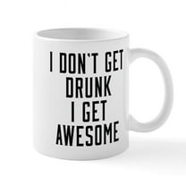 CafePress - I Don't Get Drunk I Get Awesome - 11 oz Ceramic Mug - Novelty Coffee Tea Cup