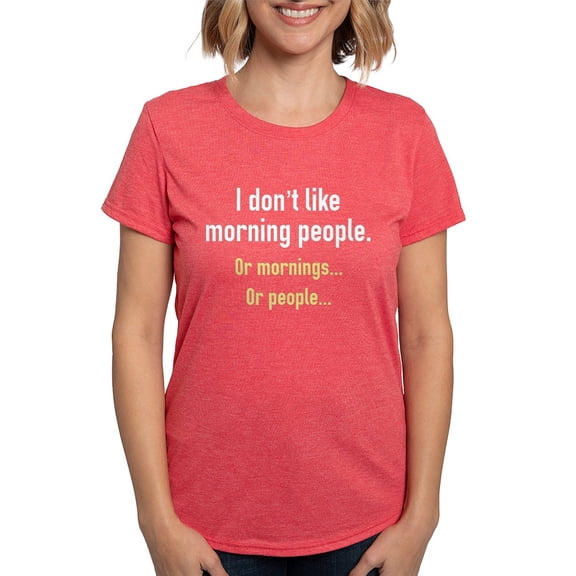 CafePress - I Don't Like Morning People T Shirt - Womens Tri-blend T-Shirt