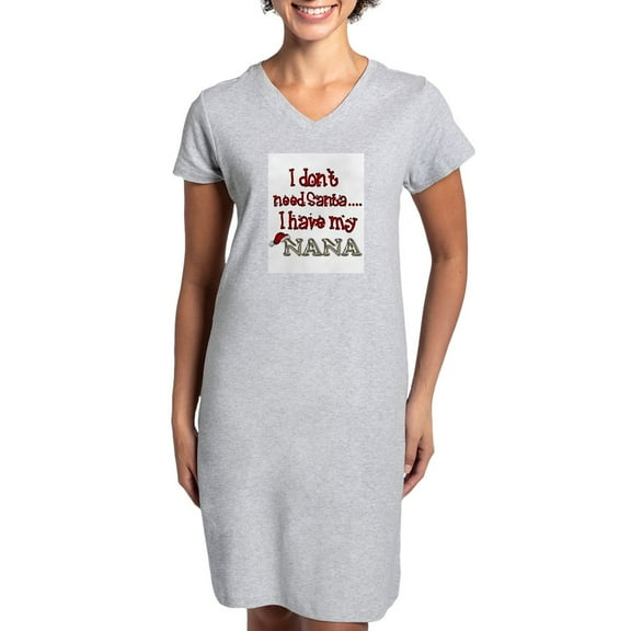 CafePress - I Don't Need Santa I Have My - Women's Nightshirt