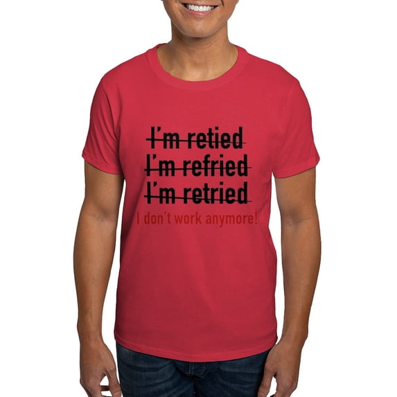 CafePress - I Don't Work Anymore! Dark T Shirt - Men's Classic Graphic Cotton T-Shirt