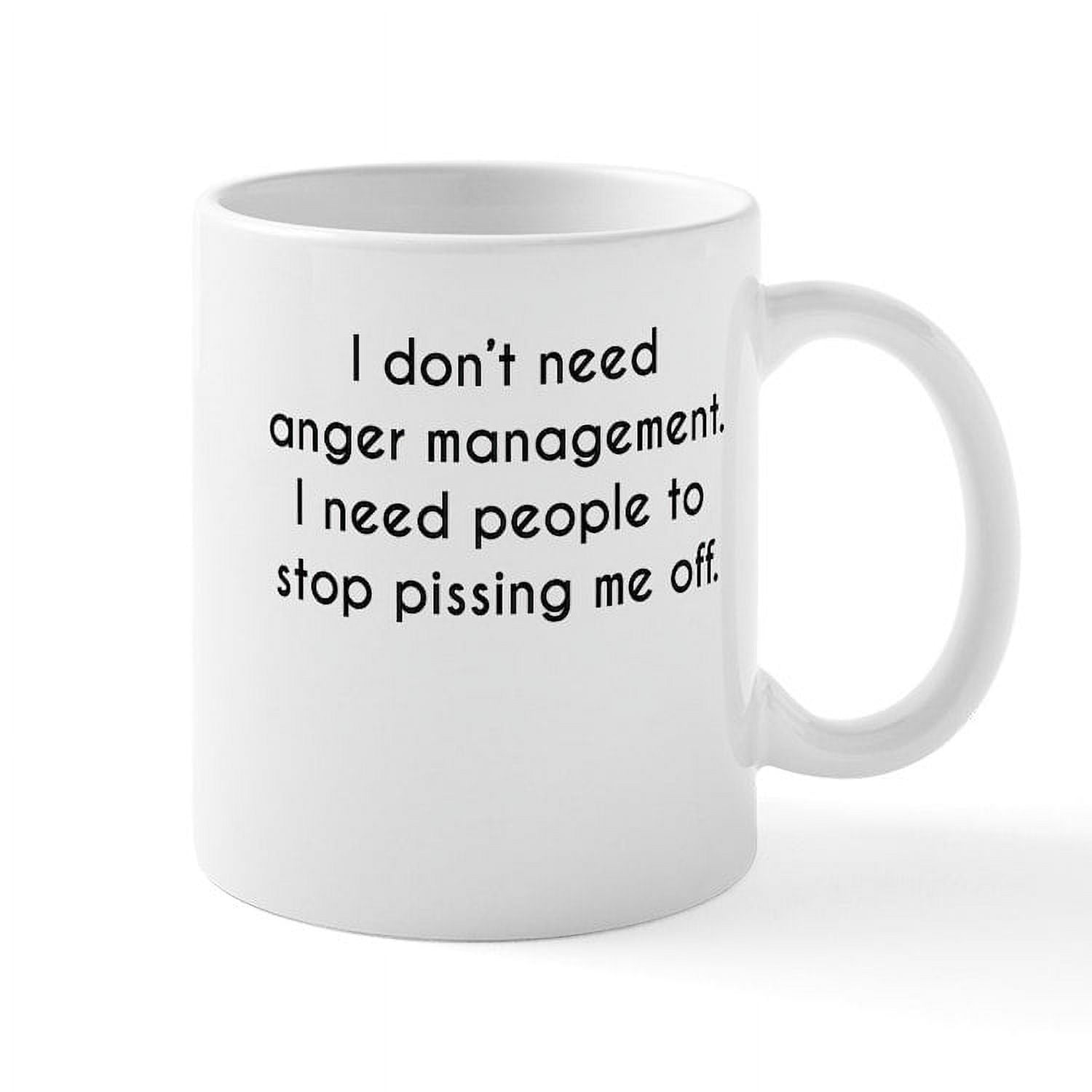 CafePress I Dont Need Anger Management Mugs 11 oz Ceramic Mug